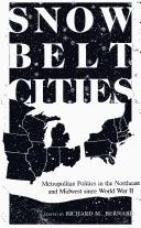 Cover of: Snowbelt cities: metropolitan politics in the Northeast and Midwest since World War II