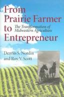 Cover of: From Prairie Farmer To Entrepreneur: The Transformation Of Midwestern Agriculture (Midwestern History and Culture)
