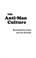 Cover of: The anti-man culture