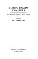 Cover of: Russia's Muslim Frontiers: New Directions in Cross-Cultural Analysis (Indiana Series in Arab and Islamic Studies)