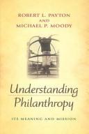 Cover of: Understanding Philanthropy by Robert L. Payton, Michael P. Moody, Robert L. Payton, Michael P. Moody