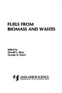 Cover of: Fuels from Biomass and Waste. Ed by Donald L. Klass. Based on Symp Held in Las Vegas, Aug 1980, Spons by American Chemical Society (592P)