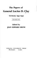 Cover of: The Papers of General Lucius D. Clay by Jean E. Smith