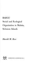 Baegu; social and ecological organization in Malaita by Harold M. Ross