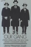 Cover of: Our Gang: Jewish Crime and the New York Jewish Community, 1900-1940 (The Modern Jewish Experience)
