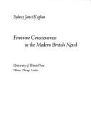 Cover of: Feminine consciousness in the modern British novel
