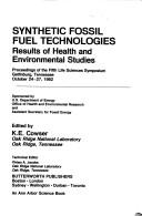Cover of: Synthetic fossil fuel technologies: results of health and environmental studies : proceedings of the Fifth Life Sciences Symposium, Gatlinburg, Tennessee, October 24-27, 1982