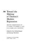 Cover of: Toward the making of Thoreau's modern reputation by edited by Fritz Oehlschlaeger and George Hendrick.