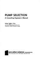 Cover of: Pump Selection: A Consulting Engineer's Manual
