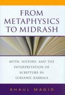 From Metaphysics to Midrash by Shaul Magid