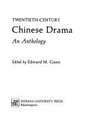 Twentieth-Century Chinese Drama by Edward M. Gunn