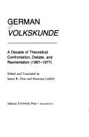 Cover of: German Volkskunde: A Decade of Theoretical Confrontation, Debate, and Reorientation (1967-1977)