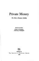 Cover of: Private Money: The Path to Monetary Stability (Hobart Papers (Paperback))