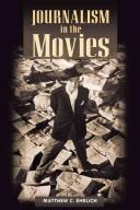 Journalism in the Movies (History of Communication) by Matthew C. Ehrlich