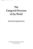 Cover of: The categorial structure of the world by Reinhardt Grossmann