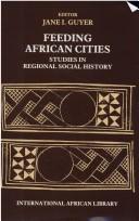 Cover of: Feeding African Cities: Studies in Regional Social History (International African Libraries)