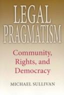 Cover of: Legal Pragmatism: Community, Rights, and Democracy (American Philosophy)