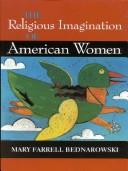 Cover of: Religious Imagination of American Women. by Mary Farrell Bednarowski