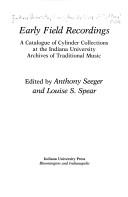 Cover of: Early Field Recordings: A Catalogue of Cylinder Collections at the Indiana University Archives of Traditional Music