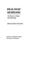 Cover of: Dialogic semiosis by Jørgen Dines Johansen