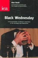 Cover of: Black Wednesday: A Re-Examination of Britain's Experience in the Exchange Rate Mechanism