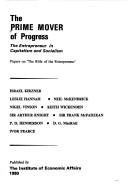 Cover of: Prime Mover of Progress: The Entrepreneur in Capitalism and Socialism: Papers on the Role of the Entrepreneur. by Israel Kirzner (Et Al. Based on a)