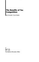 Cover of: The Benefits of Tax Competition by Richard Teather