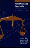 Cover of: Antitrust and Regulation: Essays in Memory of John J. McGowan