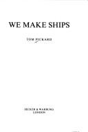 Cover of: We Make Ships by Tom Pickard