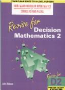 Cover of: Edexcel as and A Level: Revise for Decision Mathematics 2 (Revise for Heinemann Modular Mathematics for Edexcel AS & A Level)