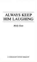 Cover of: Always Keep Him Laughing by Molly Katz