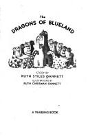 Cover of: The Dragons of Blueland by Ruth Stiles Gannett