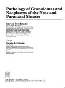 Pathology of Granulomas and Neoplasms of the Nose and Paranasal Sinuses by Imrich Friedman