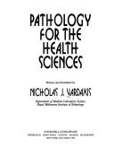 Cover of: Pathology for the Health Sciences by N.J. VARDAXIS, Nicholas J. Vardaxis