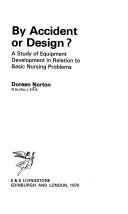 Cover of: By Accident Or Design: A Study Of Equipment Development In Relation To Basic Nursing Problems
