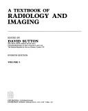 Cover of: A textbook of radiology and imaging by David Sutton