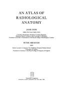Cover of: An Atlas of radiological anatomy by Jamie Weir