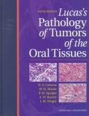 Lucas's Pathology of tumors of the oral tissues by R. B. Lucas