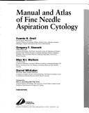 Cover of: Manual and Atlas of Fine Needle Aspiration Cytology