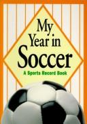 Cover of: My Year in Soccer: A Sports Record Book