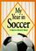 Cover of: My Year in Soccer