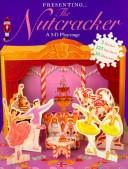 Cover of: Presenting the nutcracker: a 3-d playstage (Books and Stuff)