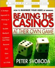 Cover of: Beating the Casinos at Their Own Game : A Strategic Approach to Winning at Craps, Roulette, Slots, Blackjack, Baccarat, Let It Ride, and Caribbean Stud Poker
