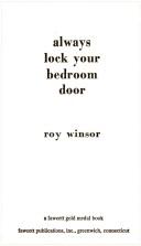 Cover of: Always lock your bedroom door by Roy Winsor