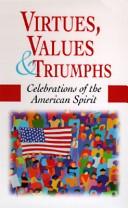 Cover of: Virtues, Values & Triumphs: Celebrations of the American Spirit