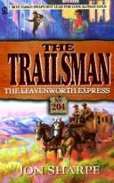 Cover of: Trailsman 204: The Leavenworth Express by Jon Sharpe