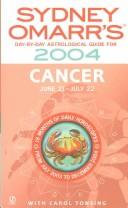 Cover of: Sydney Omarr's Day -By -Day Astrological Guide For The Year 2004: Cancer: Cancer (Sydney Omarr's Day By Day Astrological Guide for Cancer)