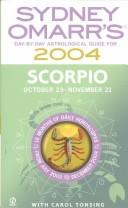 Cover of: Sydney Omarr's Day- By -Day Astrological Guide For The Year 2004: Scorpi: Scorpio (Sydney Omarr's Day By Day Astrological Guide for Scorpio)