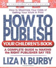 Cover of: How to publish your children's book: a complete guide to making the right publisher say yes