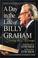 Cover of: A day in the life of Billy Graham
